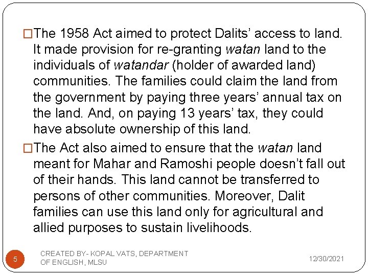 �The 1958 Act aimed to protect Dalits’ access to land. It made provision for