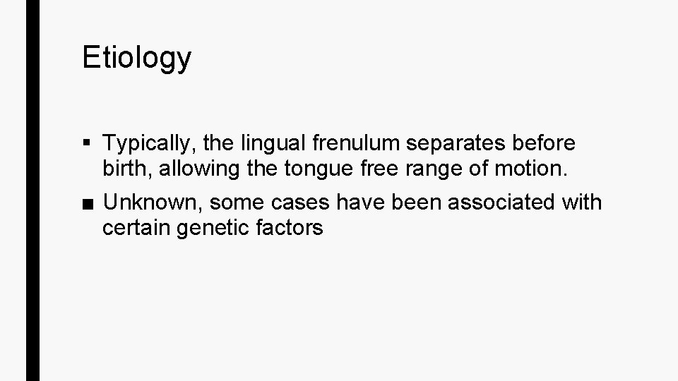 Etiology § Typically, the lingual frenulum separates before birth, allowing the tongue free range