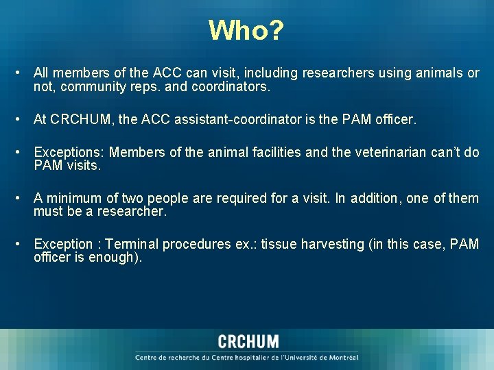 Who? • All members of the ACC can visit, including researchers using animals or
