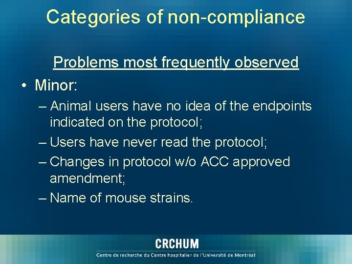 Categories of non-compliance Problems most frequently observed • Minor: – Animal users have no