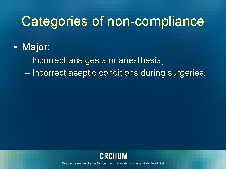 Categories of non-compliance • Major: – Incorrect analgesia or anesthesia; – Incorrect aseptic conditions