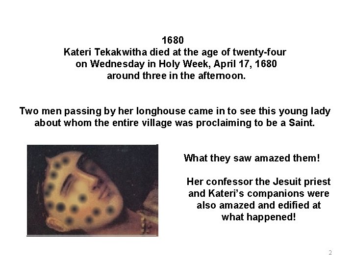 1680 Kateri Tekakwitha died at the age of twenty-four on Wednesday in Holy Week,