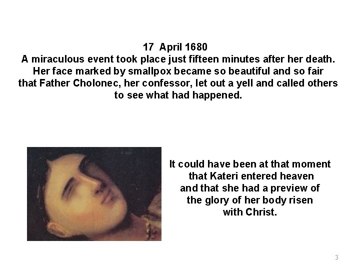 17 April 1680 A miraculous event took place just fifteen minutes after her death.