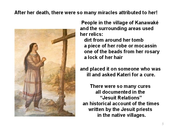 After her death, there were so many miracles attributed to her! People in the