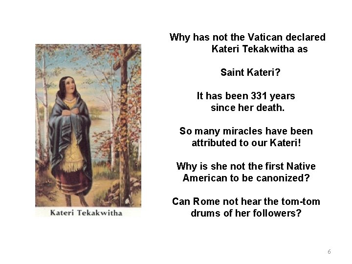 Why has not the Vatican declared Kateri Tekakwitha as Saint Kateri? It has been