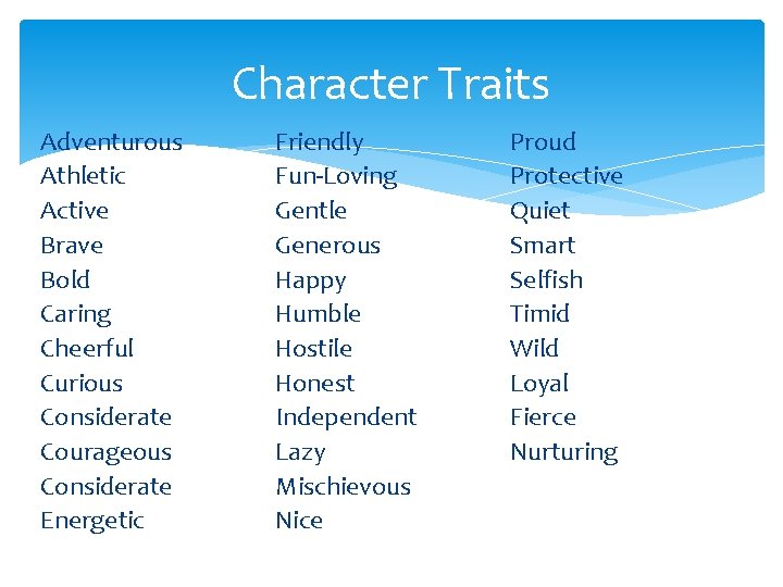 Character Traits Adventurous Athletic Active Brave Bold Caring Cheerful Curious Considerate Courageous Considerate Energetic