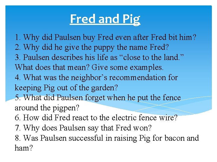 Fred and Pig 1. Why did Paulsen buy Fred even after Fred bit him?