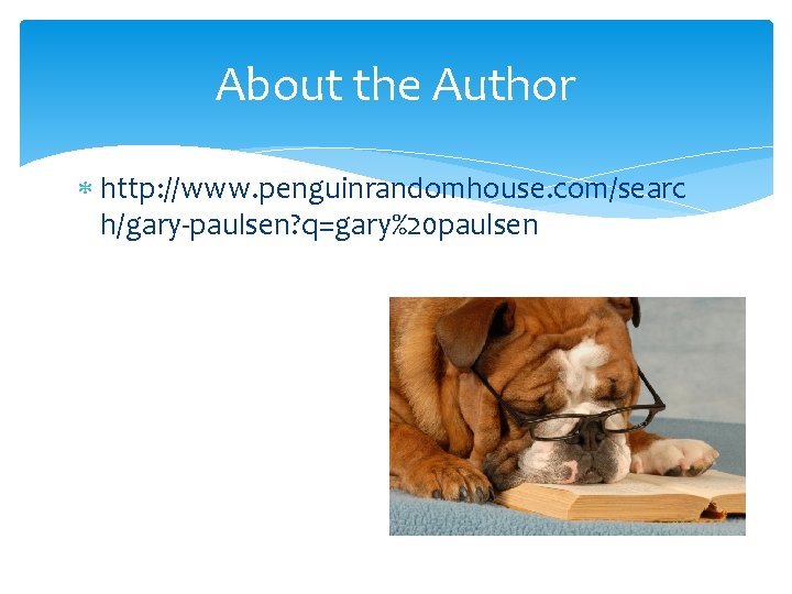 About the Author http: //www. penguinrandomhouse. com/searc h/gary-paulsen? q=gary%20 paulsen 