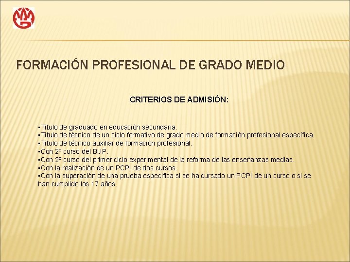 FORMACIÓN PROFESIONAL DE GRADO MEDIO CRITERIOS DE ADMISIÓN: • Título de graduado en educación