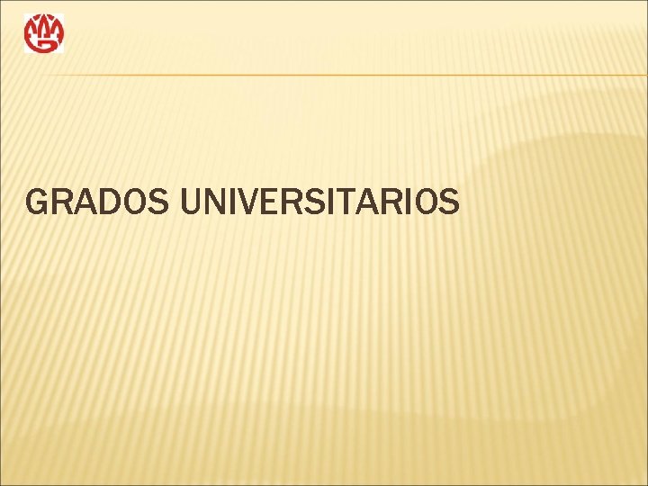 GRADOS UNIVERSITARIOS 