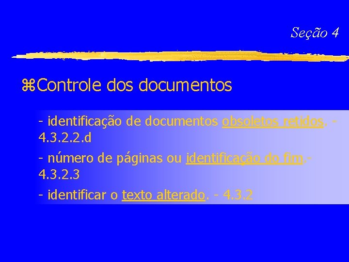 Seção 4 z. Controle dos documentos - identificação de documentos obsoletos retidos. 4. 3.