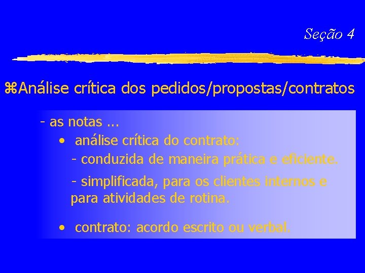 Seção 4 z. Análise crítica dos pedidos/propostas/contratos - as notas. . . • análise