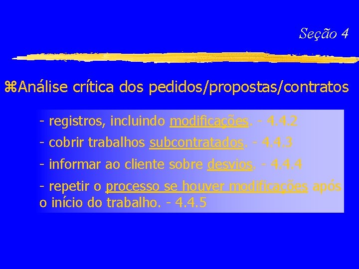 Seção 4 z. Análise crítica dos pedidos/propostas/contratos - registros, incluindo modificações. - 4. 4.