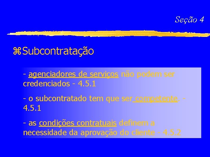 Seção 4 z. Subcontratação - agenciadores de serviços não podem ser credenciados - 4.