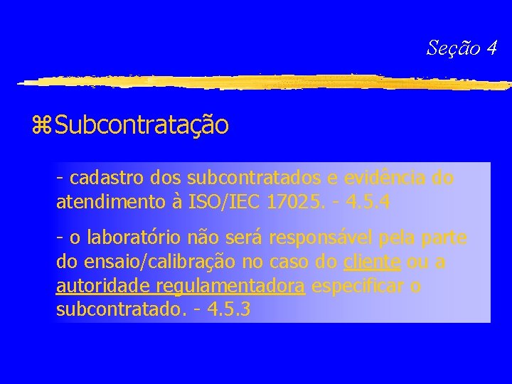 Seção 4 z. Subcontratação - cadastro dos subcontratados e evidência do atendimento à ISO/IEC