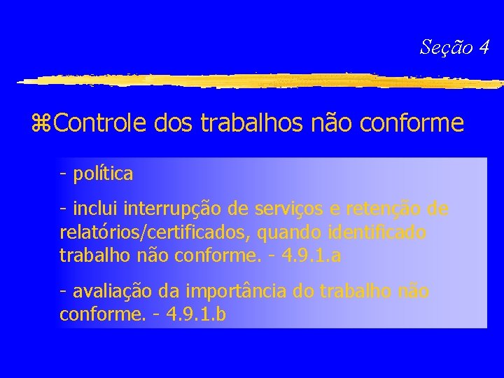 Seção 4 z. Controle dos trabalhos não conforme - política - inclui interrupção de