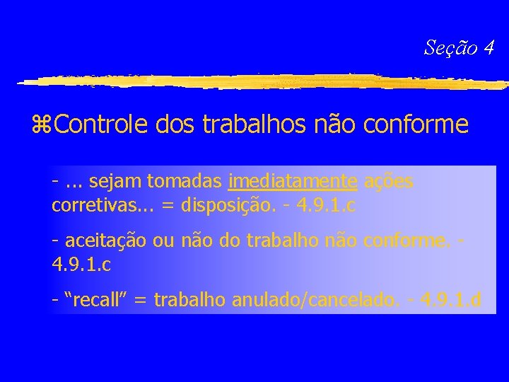 Seção 4 z. Controle dos trabalhos não conforme -. . . sejam tomadas imediatamente