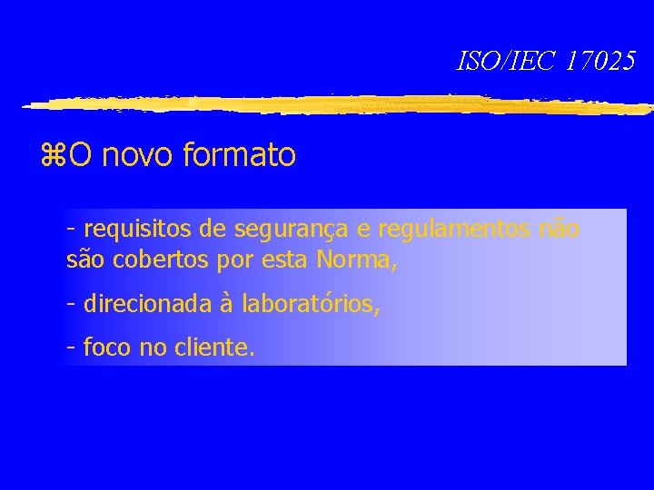 ISO/IEC 17025 z. O novo formato - requisitos de segurança e regulamentos não são