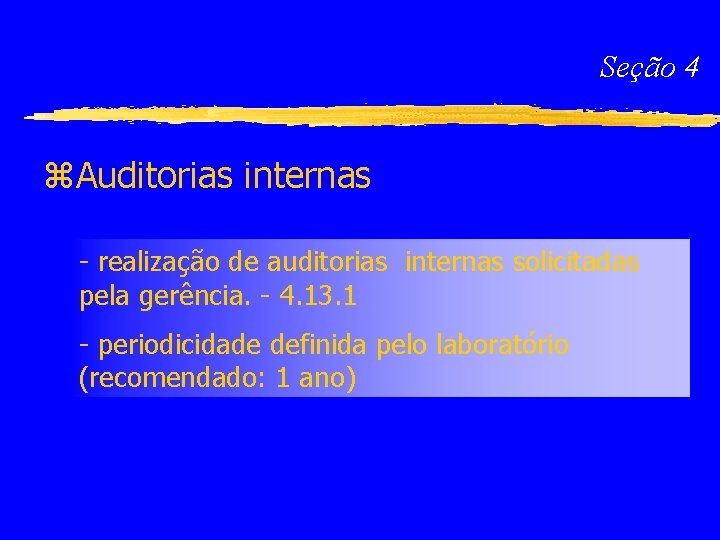 Seção 4 z. Auditorias internas - realização de auditorias internas solicitadas pela gerência. -