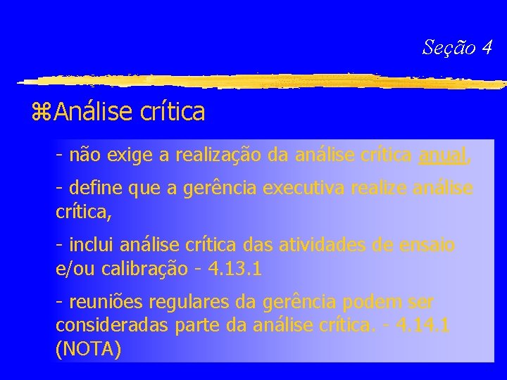 Seção 4 z. Análise crítica - não exige a realização da análise crítica anual,