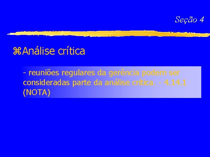 Seção 4 z. Análise crítica - reuniões regulares da gerência podem ser consideradas parte