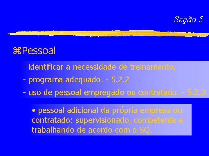Seção 5 z. Pessoal - identificar a necessidade de treinamento, - programa adequado. -