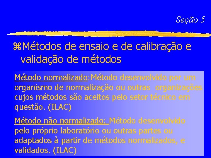 Seção 5 z. Métodos de ensaio e de calibração e validação de métodos Método