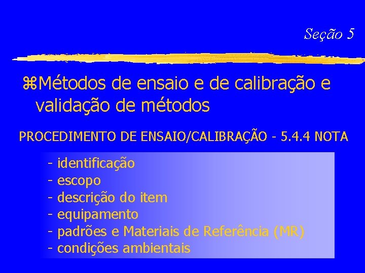 Seção 5 z. Métodos de ensaio e de calibração e validação de métodos PROCEDIMENTO