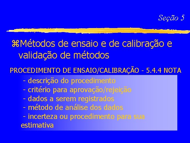 Seção 5 z. Métodos de ensaio e de calibração e validação de métodos PROCEDIMENTO