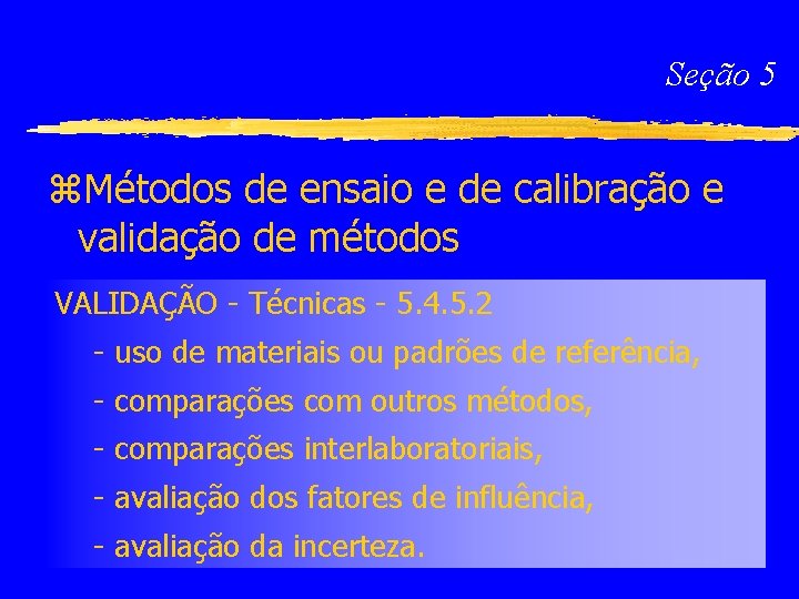 Seção 5 z. Métodos de ensaio e de calibração e validação de métodos VALIDAÇÃO