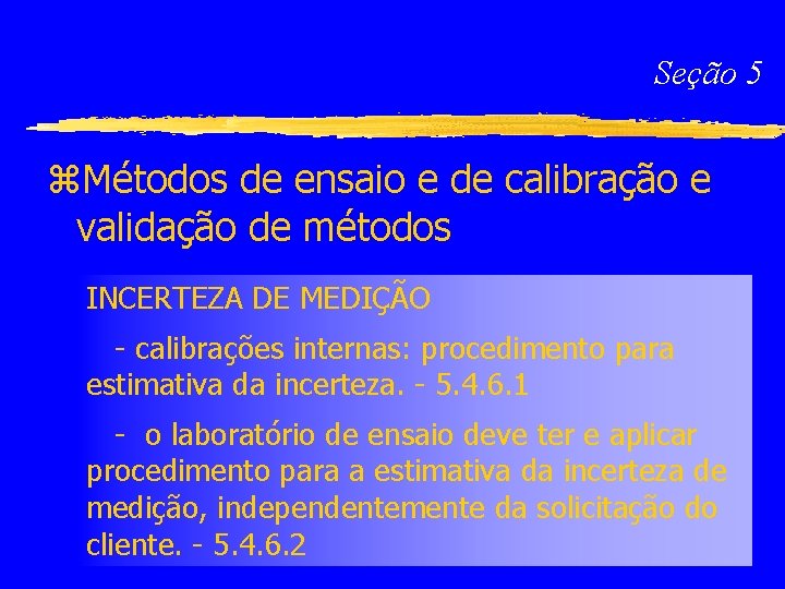 Seção 5 z. Métodos de ensaio e de calibração e validação de métodos INCERTEZA