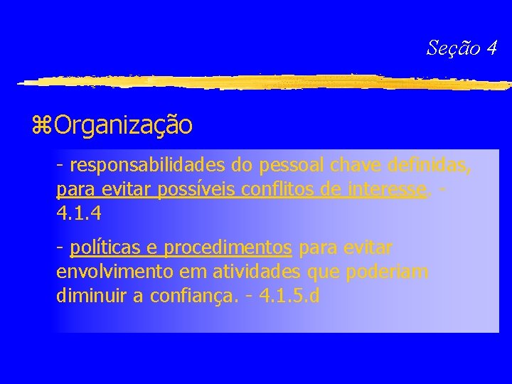 Seção 4 z. Organização - responsabilidades do pessoal chave definidas, para evitar possíveis conflitos