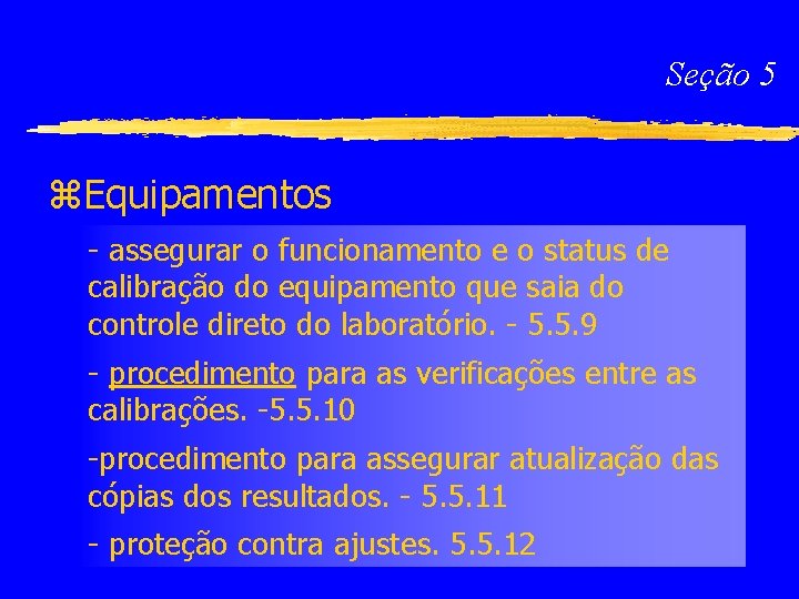 Seção 5 z. Equipamentos - assegurar o funcionamento e o status de calibração do