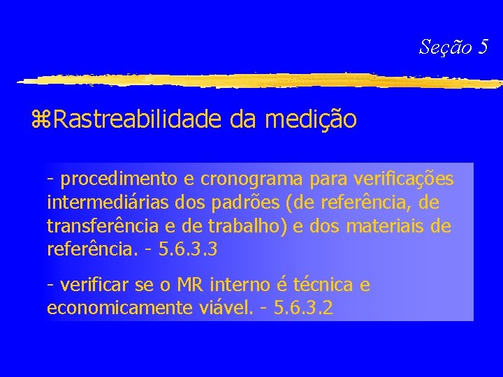 Seção 5 z. Rastreabilidade da medição - procedimento e cronograma para verificações intermediárias dos