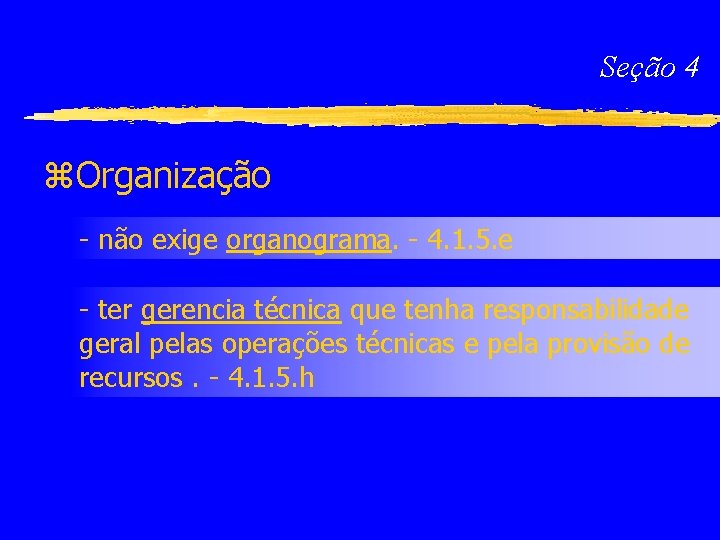 Seção 4 z. Organização - não exige organograma. - 4. 1. 5. e -