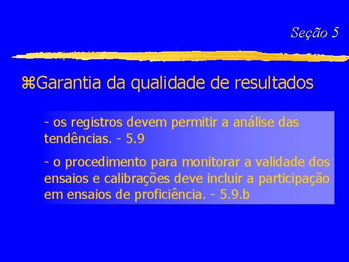 Seção 5 z. Garantia da qualidade de resultados - os registros devem permitir a