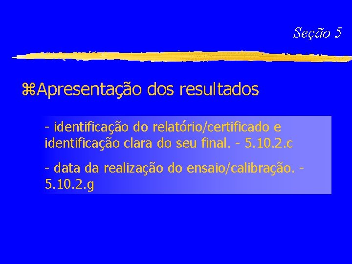 Seção 5 z. Apresentação dos resultados - identificação do relatório/certificado e identificação clara do