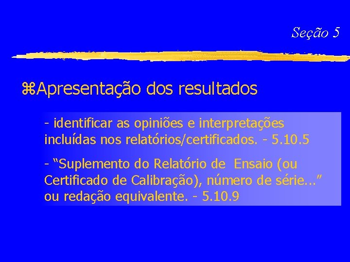 Seção 5 z. Apresentação dos resultados - identificar as opiniões e interpretações incluídas nos