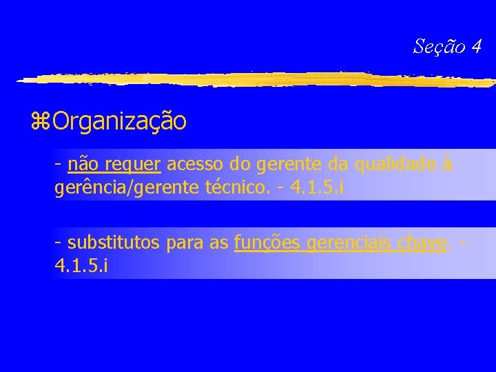 Seção 4 z. Organização - não requer acesso do gerente da qualidade à gerência/gerente