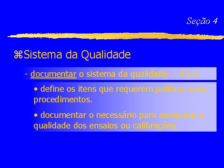 Seção 4 z. Sistema da Qualidade - documentar o sistema da qualidade: - 4.