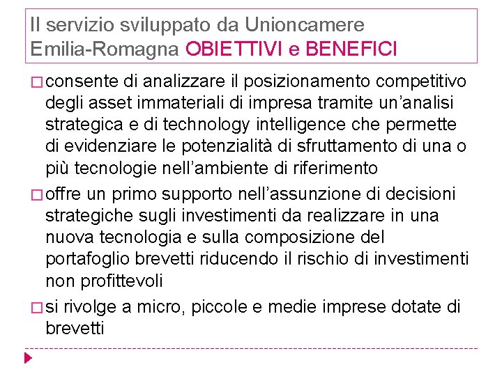 Il servizio sviluppato da Unioncamere Emilia-Romagna OBIETTIVI e BENEFICI � consente di analizzare il