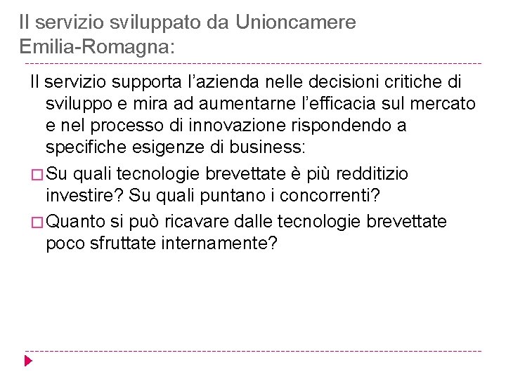 Il servizio sviluppato da Unioncamere Emilia-Romagna: Il servizio supporta l’azienda nelle decisioni critiche di