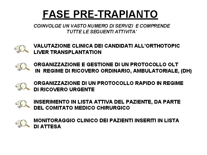 FASE PRE-TRAPIANTO COINVOLGE UN VASTO NUMERO DI SERVIZI E COMPRENDE TUTTE LE SEGUENTI ATTIVITA’