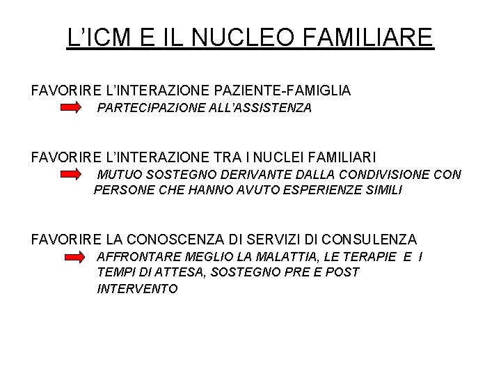 L’ICM E IL NUCLEO FAMILIARE FAVORIRE L’INTERAZIONE PAZIENTE-FAMIGLIA PARTECIPAZIONE ALL’ASSISTENZA FAVORIRE L’INTERAZIONE TRA I