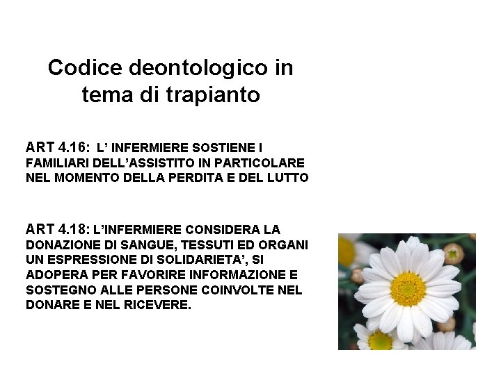 Codice deontologico in tema di trapianto ART 4. 16: L’ INFERMIERE SOSTIENE I FAMILIARI