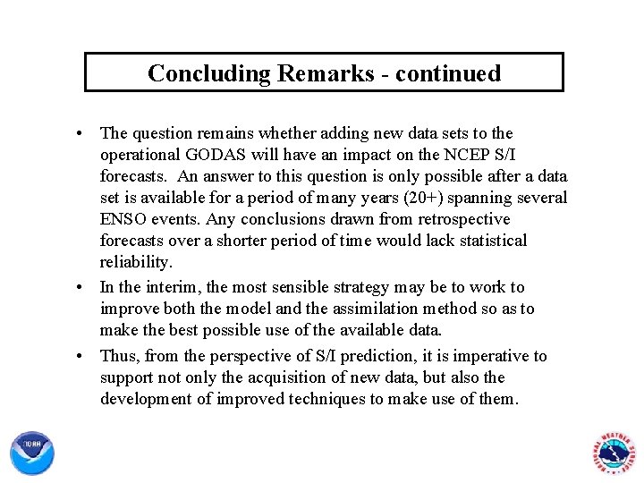 Concluding Remarks - continued • The question remains whether adding new data sets to