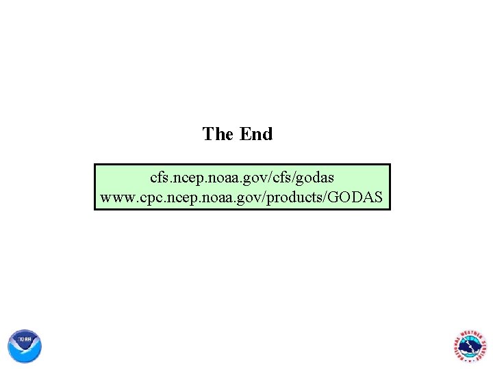 The End cfs. ncep. noaa. gov/cfs/godas www. cpc. ncep. noaa. gov/products/GODAS 