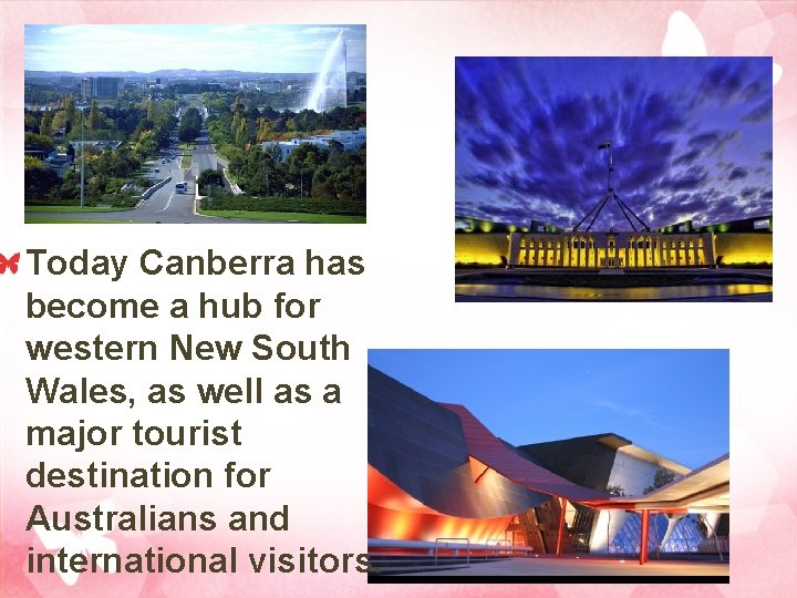 Today Canberra has become a hub for western New South Wales, as well as