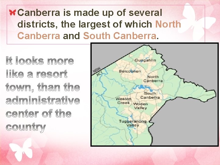 Canberra is made up of several districts, the largest of which North Canberra and