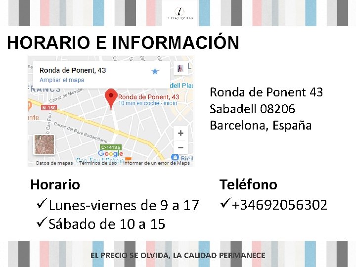 HORARIO E INFORMACIÓN Ronda de Ponent 43 Sabadell 08206 Barcelona, España Horario Lunes-viernes de
